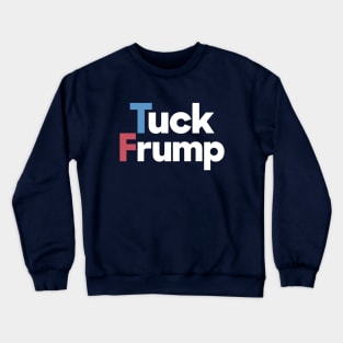 Tuck Frump - Donald Trump Crewneck Sweatshirt